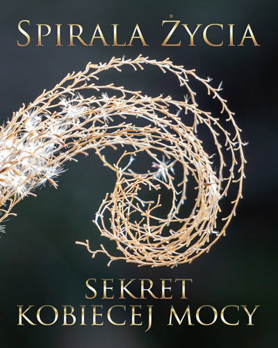 Spirala Życia – sekret kobiecej mocy